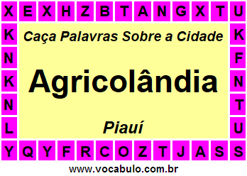 Caça Palavras Sobre a Cidade Agricolândia do Estado Piauí