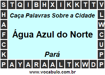 Caça Palavras Sobre a Cidade Água Azul do Norte do Estado Pará