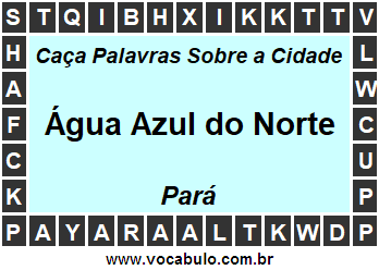 Caça Palavras Sobre a Cidade Paraense Água Azul do Norte