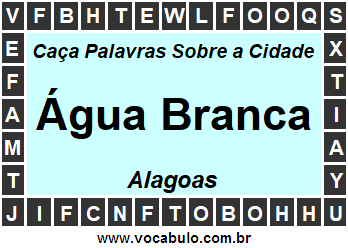 Caça Palavras Sobre a Cidade Água Branca do Estado Alagoas