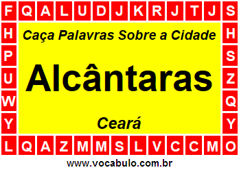 Caça Palavras Sobre a Cidade Alcântaras do Estado Ceará