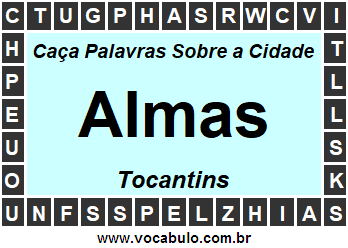 Caça Palavras Sobre a Cidade Tocantinense Almas