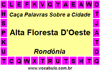 Caça Palavras Sobre a Cidade Alta Floresta D'Oeste do Estado Rondônia