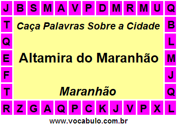 Caça Palavras Sobre a Cidade Altamira do Maranhão do Estado Maranhão