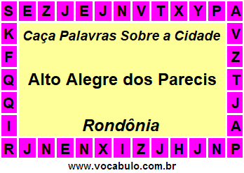 Caça Palavras Sobre a Cidade Alto Alegre dos Parecis do Estado Rondônia