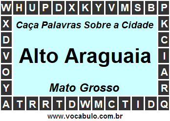 Caça Palavras Sobre a Cidade Mato-Grossense Alto Araguaia