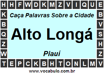 Caça Palavras Sobre a Cidade Alto Longá do Estado Piauí