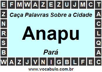 Caça Palavras Sobre a Cidade Anapu do Estado Pará