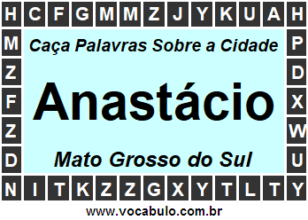 Caça Palavras Sobre a Cidade Anastácio do Estado Mato Grosso do Sul