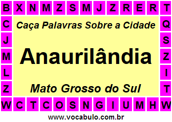 Caça Palavras Sobre a Cidade Anaurilândia do Estado Mato Grosso do Sul