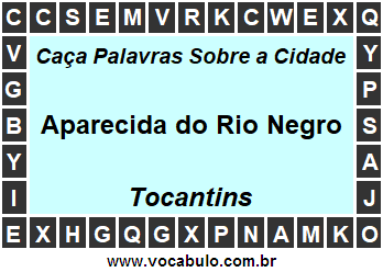 Caça Palavras Sobre a Cidade Aparecida do Rio Negro do Estado Tocantins