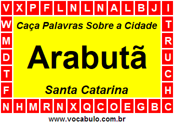Caça Palavras Sobre a Cidade Arabutã do Estado Santa Catarina