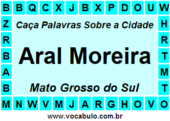 Caça Palavras Sobre a Cidade Aral Moreira do Estado Mato Grosso do Sul