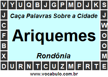 Caça Palavras Sobre a Cidade Ariquemes do Estado Rondônia