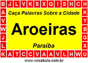 Caça Palavras Sobre a Cidade Aroeiras do Estado Paraíba