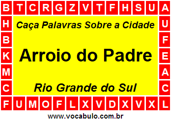 Caça Palavras Sobre a Cidade Arroio do Padre do Estado Rio Grande do Sul