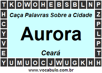 Caça Palavras Sobre a Cidade Aurora do Estado Ceará