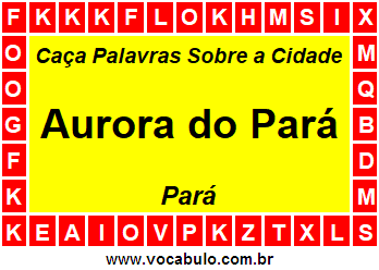 Caça Palavras Sobre a Cidade Aurora do Pará do Estado Pará