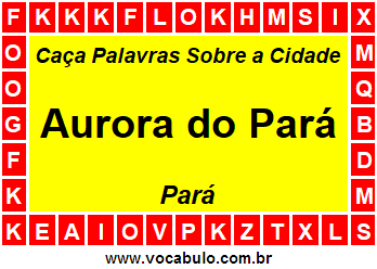 Caça Palavras Sobre a Cidade Paraense Aurora do Pará