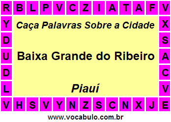 Caça Palavras Sobre a Cidade Baixa Grande do Ribeiro do Estado Piauí