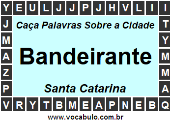 Caça Palavras Sobre a Cidade Bandeirante do Estado Santa Catarina
