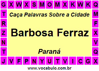 Caça Palavras Sobre a Cidade Barbosa Ferraz do Estado Paraná