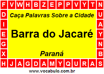 Caça Palavras Sobre a Cidade Paranaense Barra do Jacaré