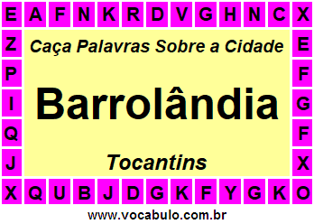 Caça Palavras Sobre a Cidade Barrolândia do Estado Tocantins