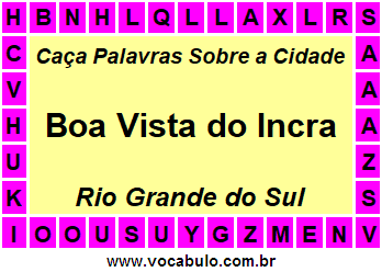 Caça Palavras Sobre a Cidade Boa Vista do Incra do Estado Rio Grande do Sul