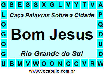 Caça Palavras Sobre a Cidade Bom Jesus do Estado Rio Grande do Sul