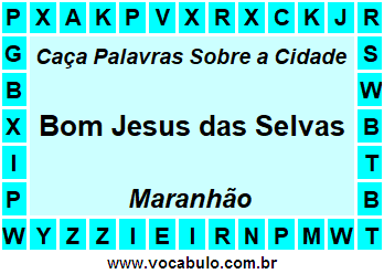 Caça Palavras Sobre a Cidade Maranhense Bom Jesus das Selvas