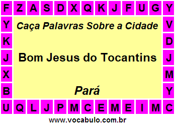 Caça Palavras Sobre a Cidade Bom Jesus do Tocantins do Estado Pará