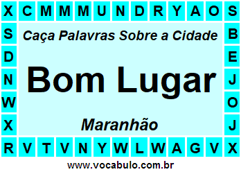Caça Palavras Sobre a Cidade Bom Lugar do Estado Maranhão