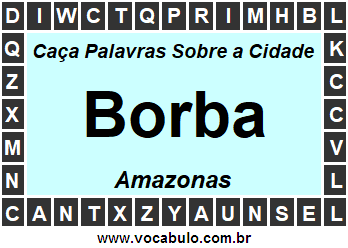 Caça Palavras Sobre a Cidade Amazonense Borba