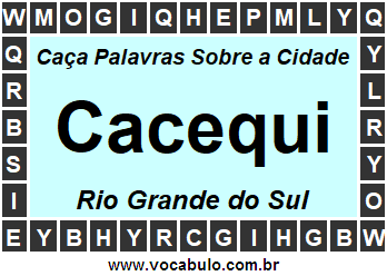 Caça Palavras Sobre a Cidade Cacequi do Estado Rio Grande do Sul