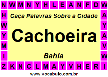 Caça Palavras Sobre a Cidade Cachoeira do Estado Bahia