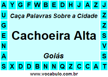 Caça Palavras Sobre a Cidade Cachoeira Alta do Estado Goiás