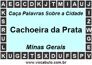 Caça Palavras Sobre a Cidade Cachoeira da Prata do Estado Minas Gerais