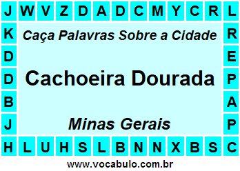 Caça Palavras Sobre a Cidade Cachoeira Dourada do Estado Minas Gerais