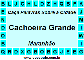Caça Palavras Sobre a Cidade Cachoeira Grande do Estado Maranhão