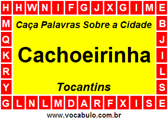 Caça Palavras Sobre a Cidade Cachoeirinha do Estado Tocantins