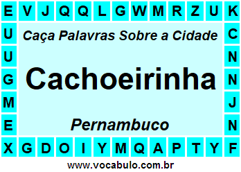 Caça Palavras Sobre a Cidade Pernambucana Cachoeirinha