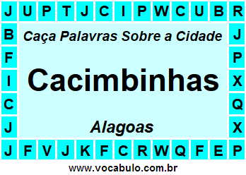Caça Palavras Sobre a Cidade Cacimbinhas do Estado Alagoas
