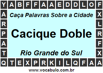 Caça Palavras Sobre a Cidade Cacique Doble do Estado Rio Grande do Sul