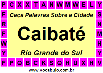 Caça Palavras Sobre a Cidade Caibaté do Estado Rio Grande do Sul