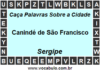 Caça Palavras Sobre a Cidade Canindé de São Francisco do Estado Sergipe