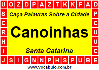 Caça Palavras Sobre a Cidade Canoinhas do Estado Santa Catarina