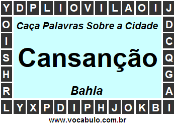 Caça Palavras Sobre a Cidade Cansanção do Estado Bahia
