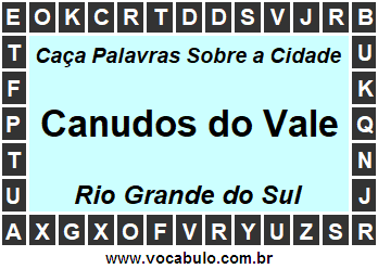 Caça Palavras Sobre a Cidade Canudos do Vale do Estado Rio Grande do Sul