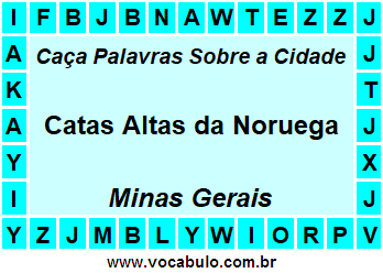 Caça Palavras Sobre a Cidade Catas Altas da Noruega do Estado Minas Gerais